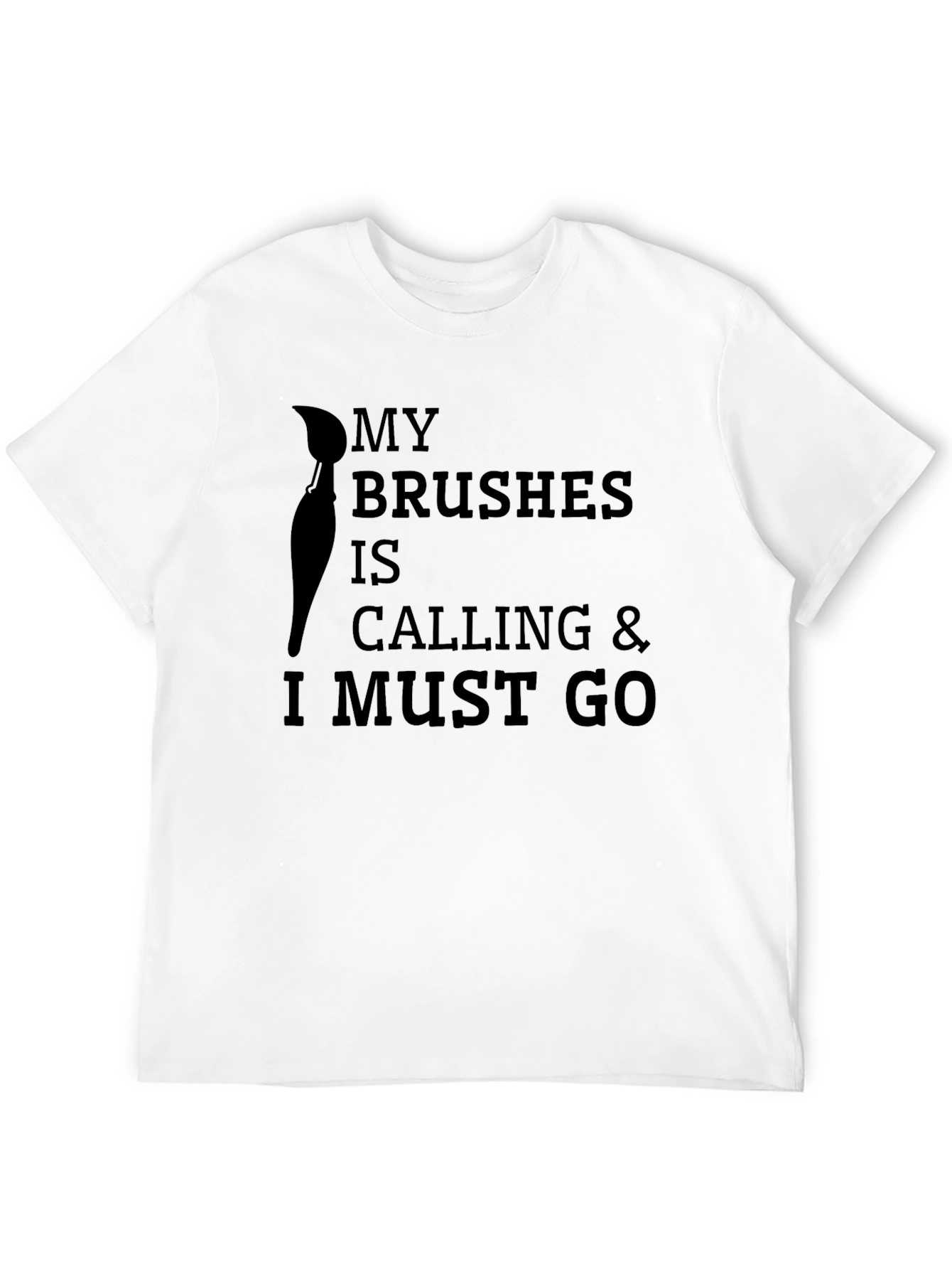 My Brushes Are Calling Funny Artist T-Shirt