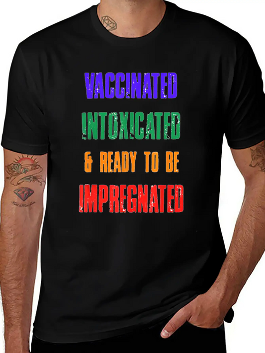 Vaccinated Intoxicated And Ready To Be Impregnated Unisex Short Sleeve Soft Cotton T-Shirt – Casual Everyday Wear