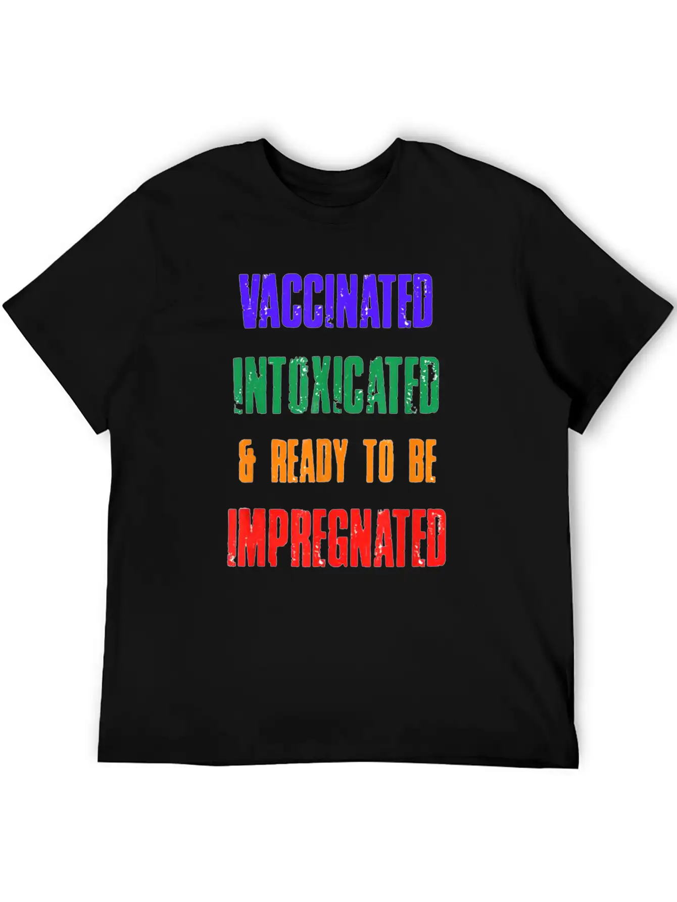 Vaccinated Intoxicated And Ready To Be Impregnated Unisex Short Sleeve Soft Cotton T-Shirt – Casual Everyday Wear