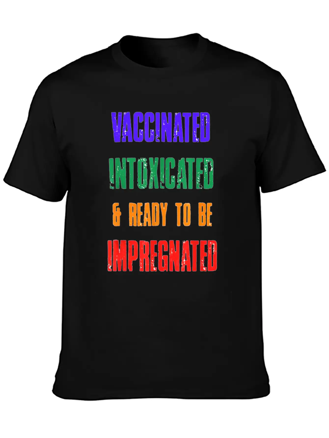 Vaccinated Intoxicated And Ready To Be Impregnated Unisex Short Sleeve Soft Cotton T-Shirt – Casual Everyday Wear