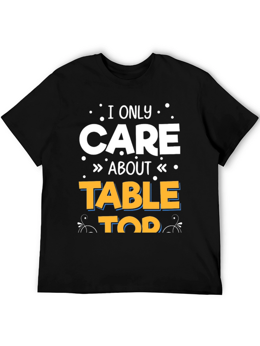 I Only Care About Tabletop T-Shirt