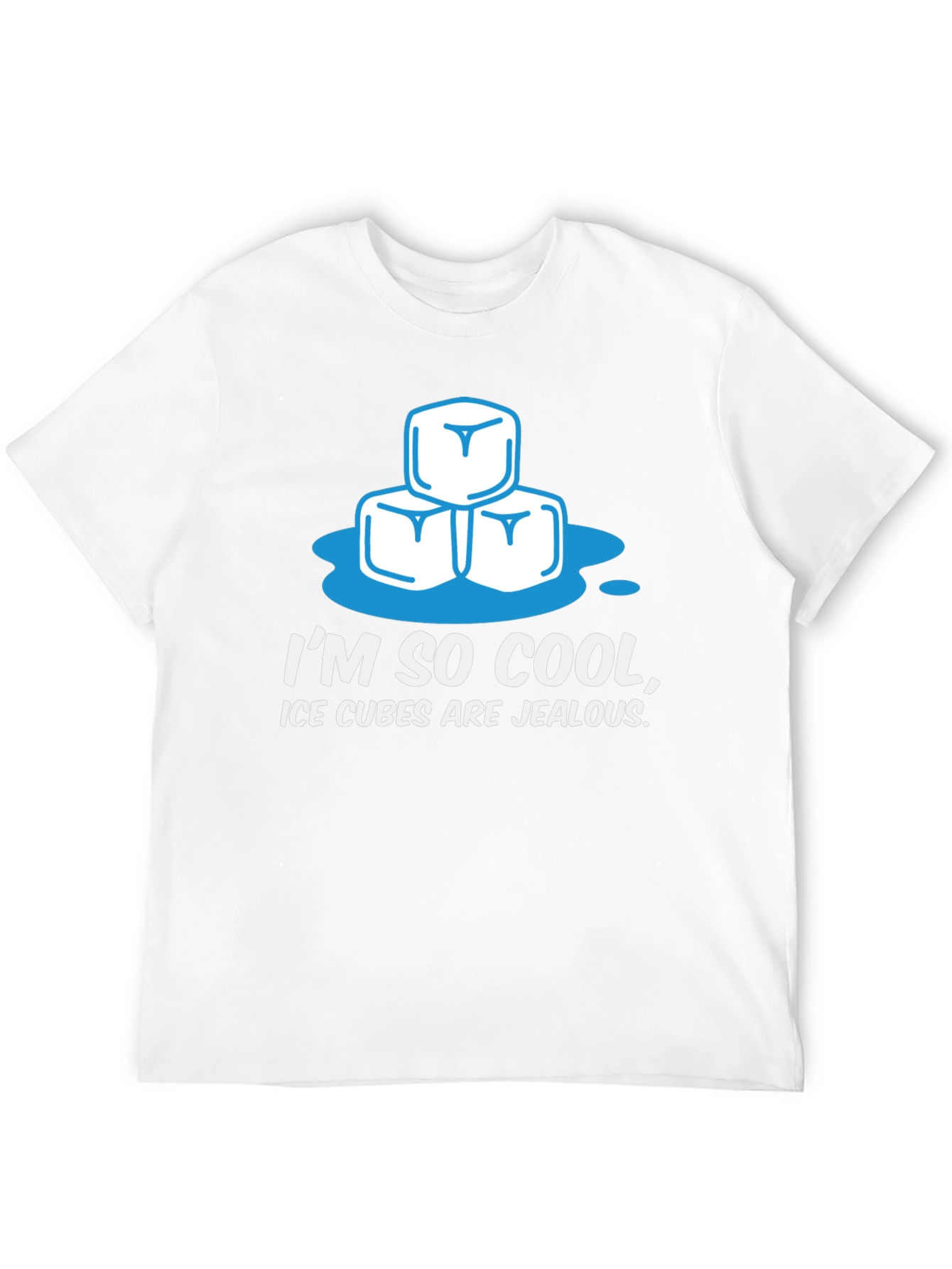 Im So Cool Ice Cubes Are Jealous Graphic T-Shirt