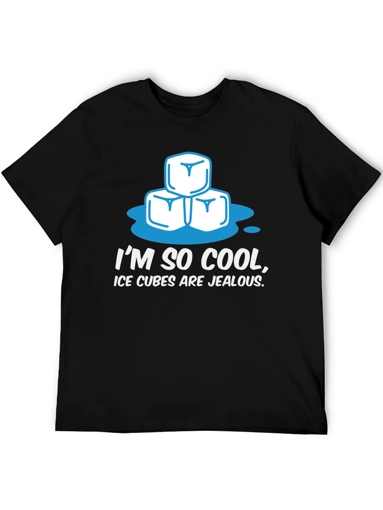 Im So Cool Ice Cubes Are Jealous Graphic T-Shirt