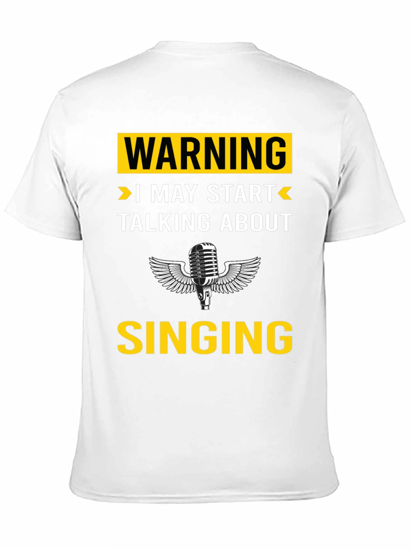 Warning: I May Start Talking About Singing T-Shirt