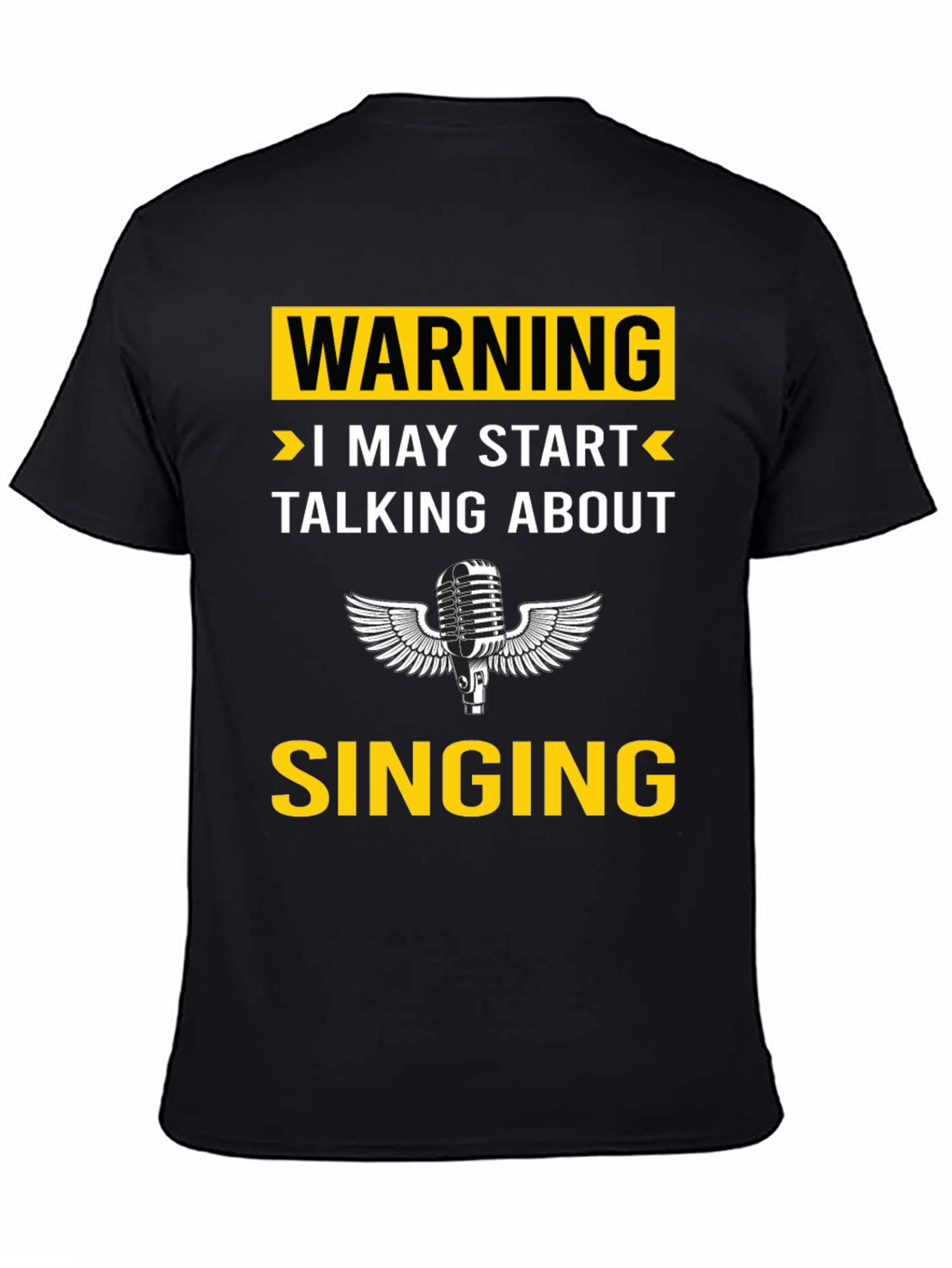 Warning: I May Start Talking About Singing T-Shirt