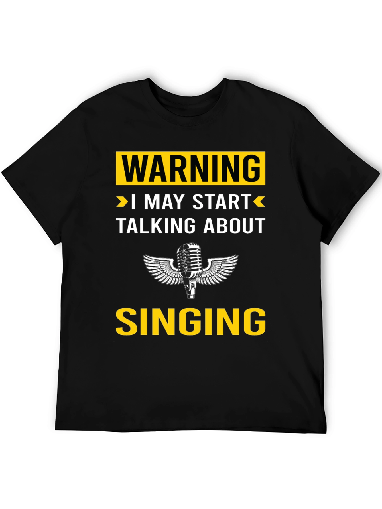 Warning: I May Start Talking About Singing T-Shirt