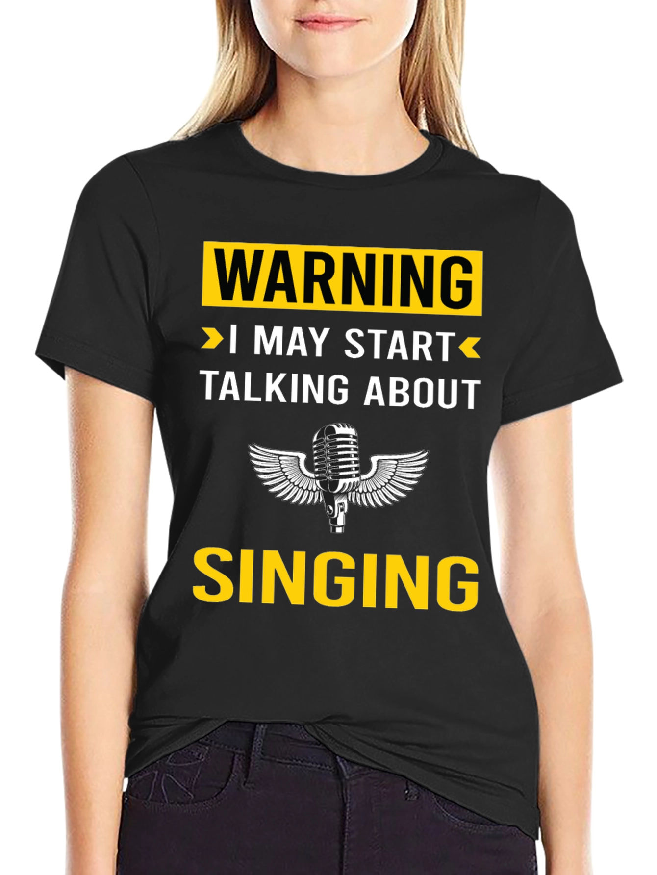Warning: I May Start Talking About Singing T-Shirt