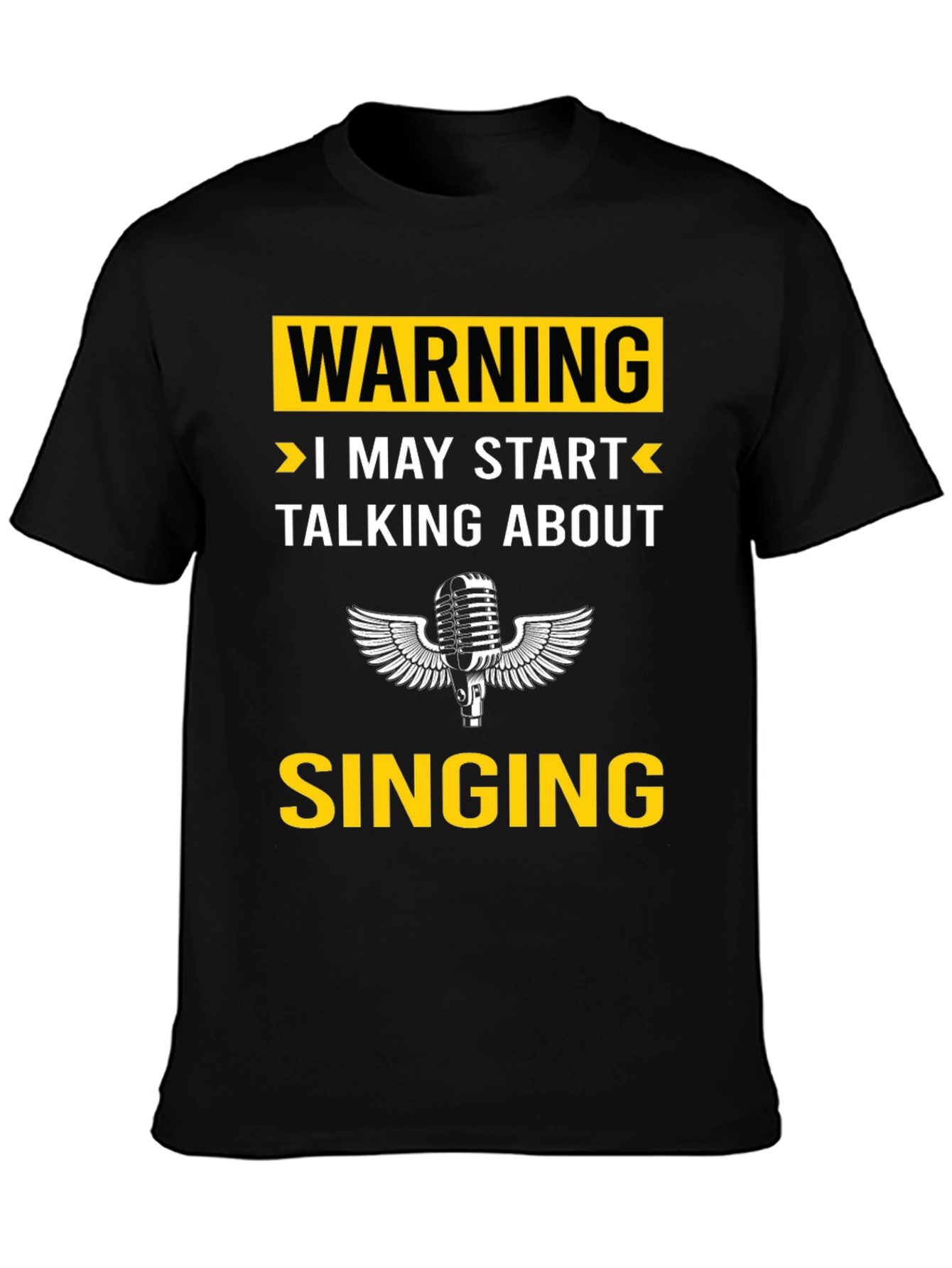 Warning: I May Start Talking About Singing T-Shirt