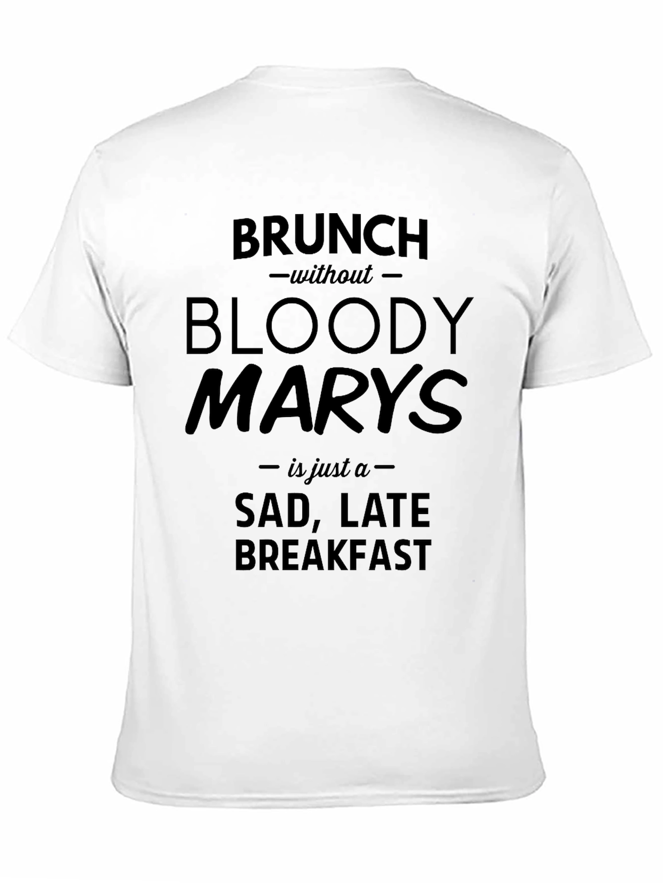 Brunch Without Bloody Marys T-Shirt