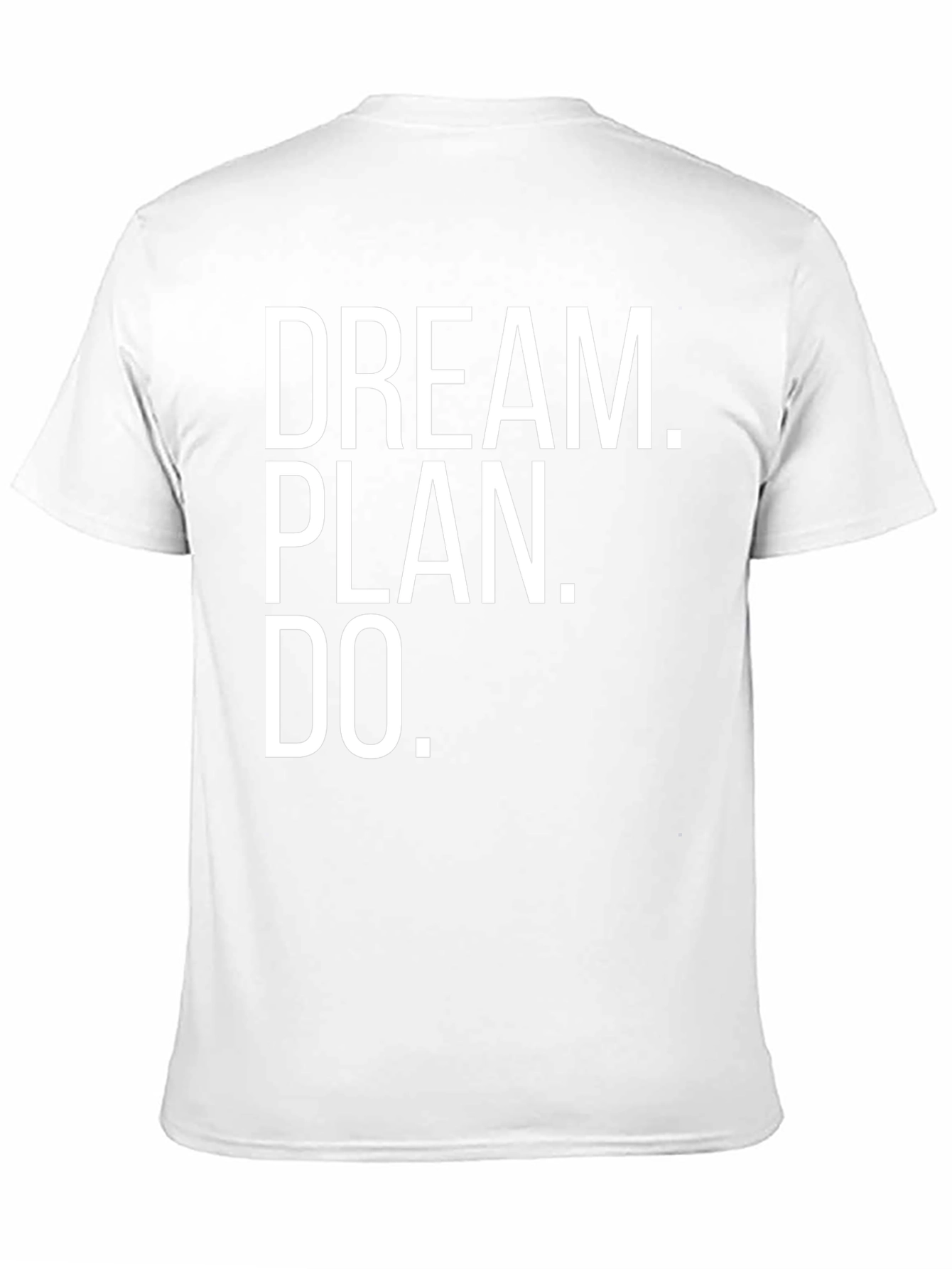 Dream Plan Do T-Shirt - Motivational Quote Tee