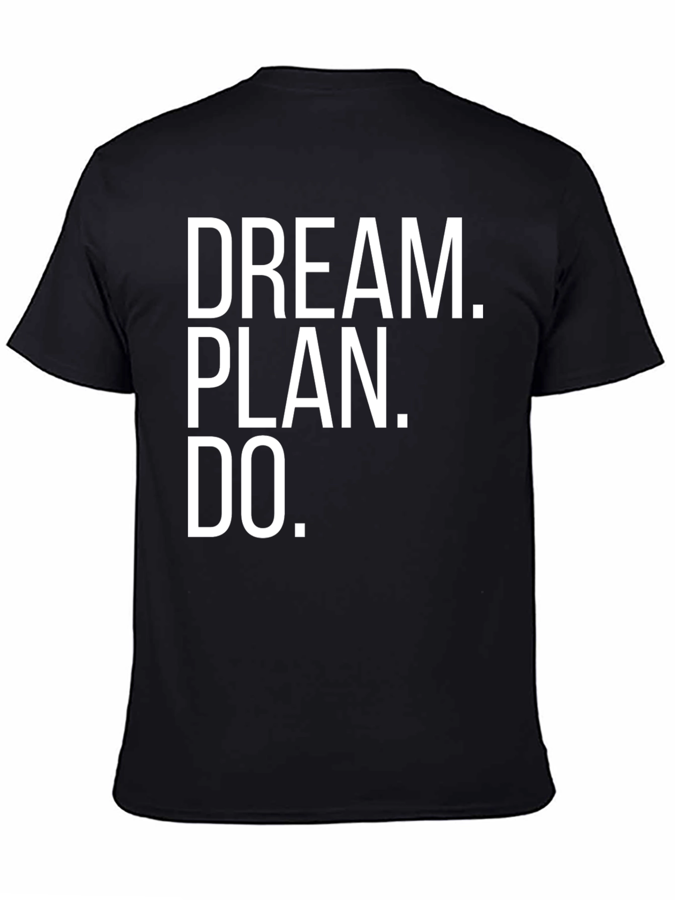 Dream Plan Do T-Shirt - Motivational Quote Tee