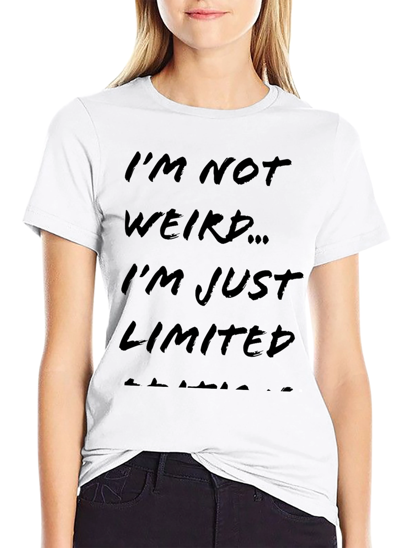 Funny Graphic T-Shirt - Im Not Weird Limited Edition