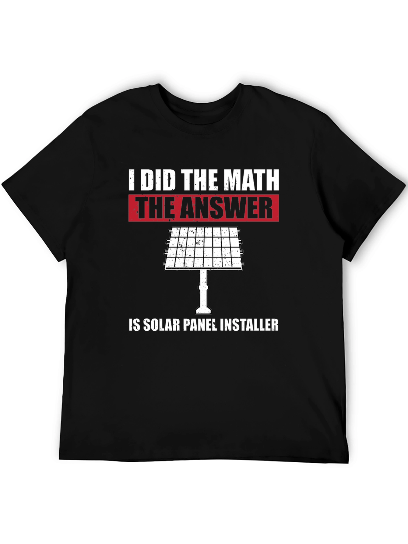 I Did The Math Solar Panel Installer T-Shirt