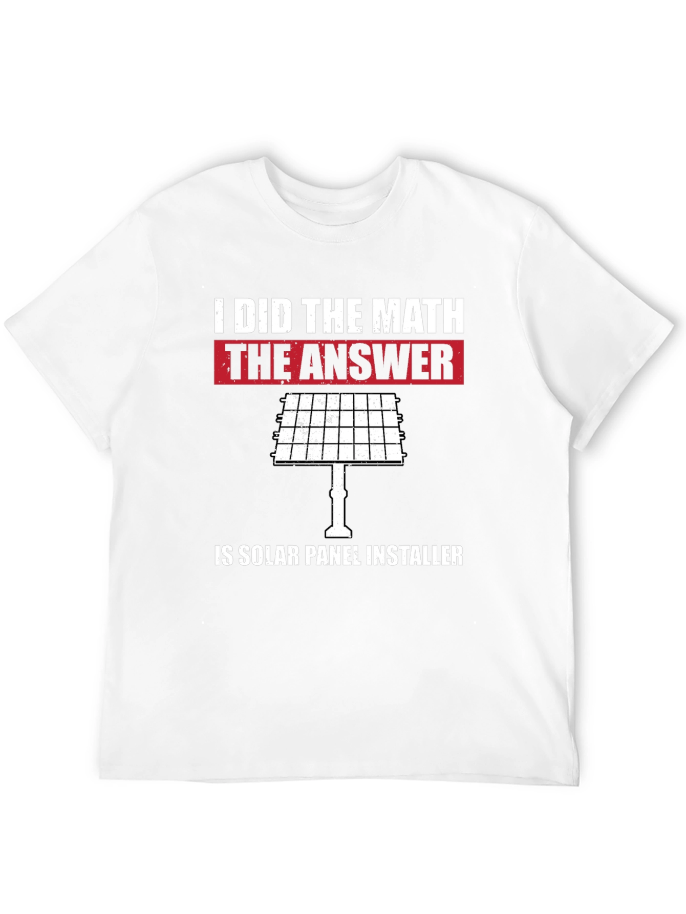 I Did The Math Solar Panel Installer T-Shirt