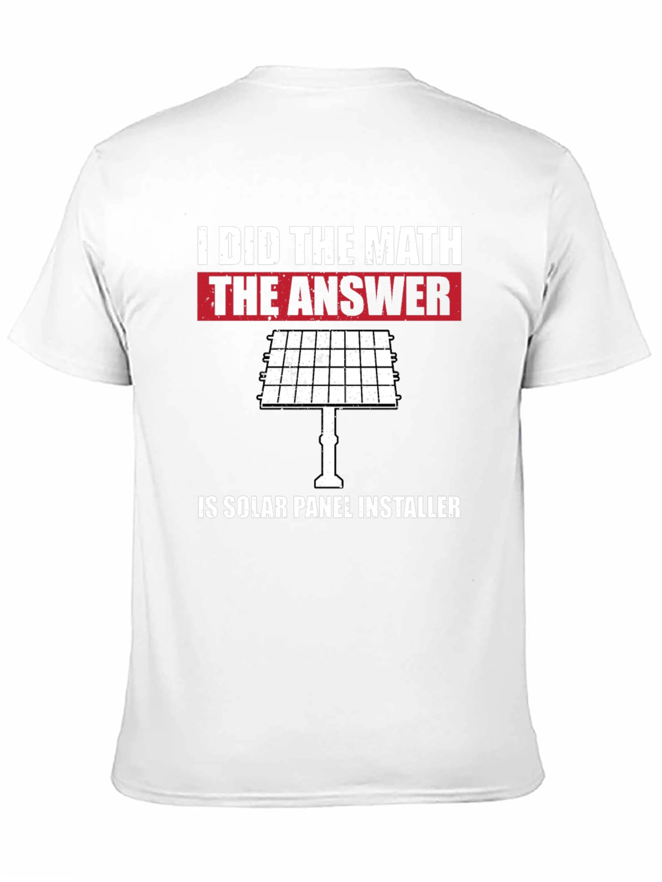 I Did The Math Solar Panel Installer T-Shirt