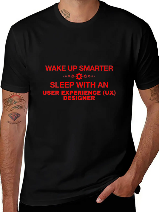 WAKE UP SMARTER SLEEP WITH AN USER EXPERIENCE (UX) Comfortable Minimalist Graphic Tee – Summer Style Essential