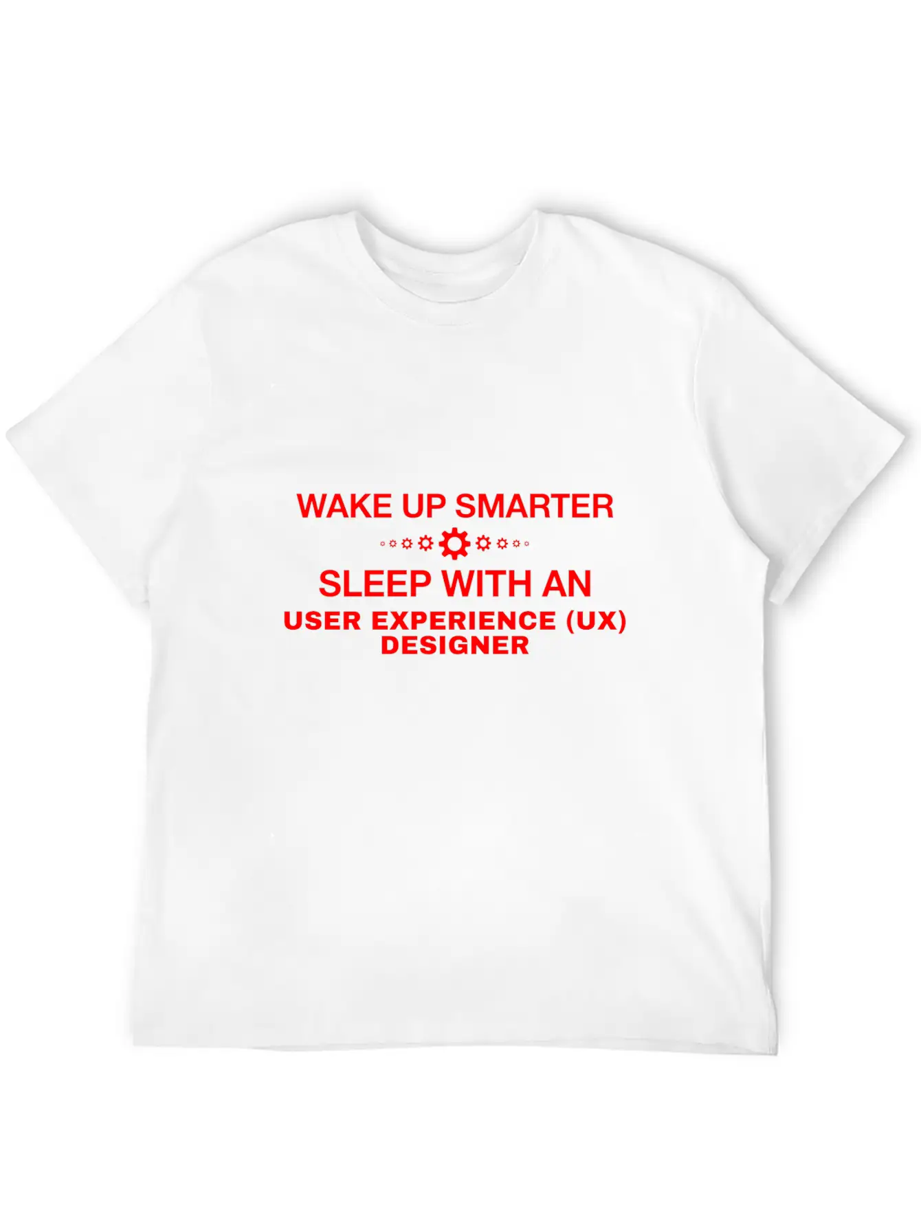WAKE UP SMARTER SLEEP WITH AN USER EXPERIENCE (UX) Comfortable Minimalist Graphic Tee – Summer Style Essential
