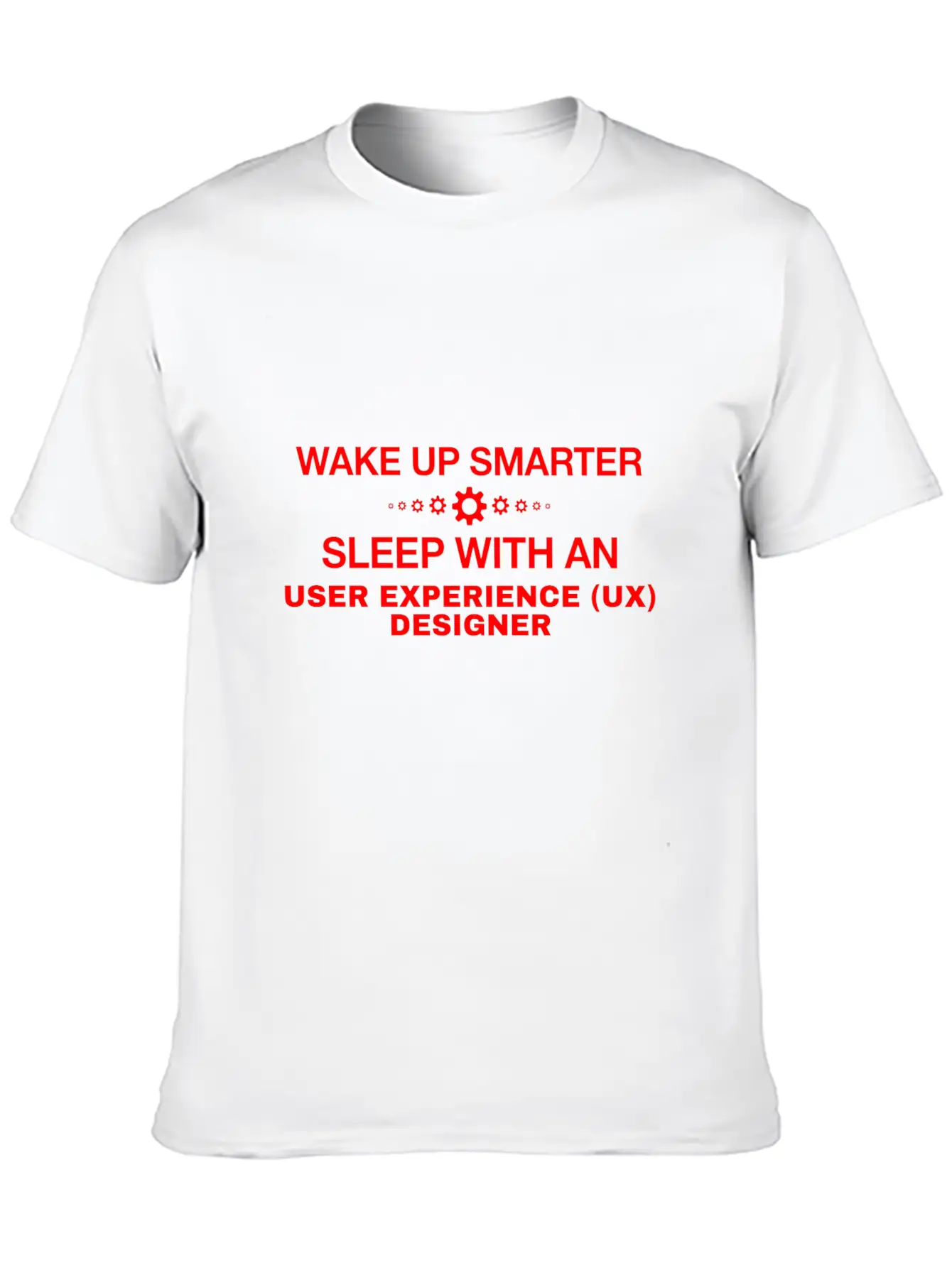 WAKE UP SMARTER SLEEP WITH AN USER EXPERIENCE (UX) Comfortable Minimalist Graphic Tee – Summer Style Essential