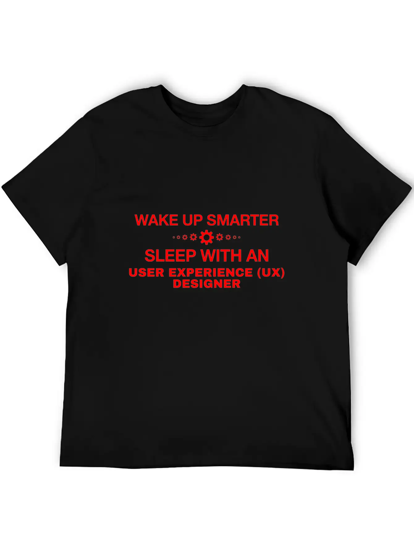 WAKE UP SMARTER SLEEP WITH AN USER EXPERIENCE (UX) Comfortable Minimalist Graphic Tee – Summer Style Essential