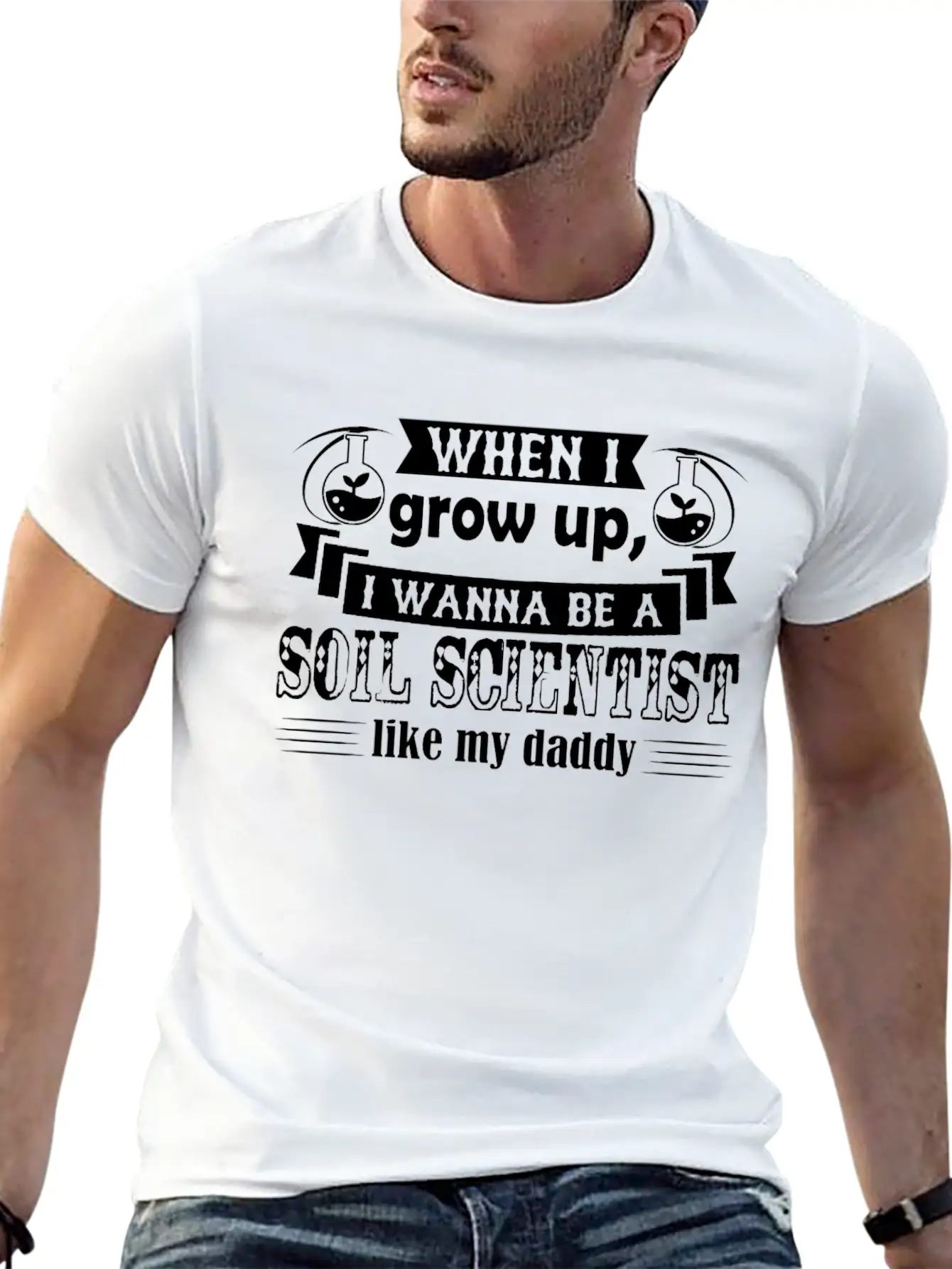 Want To Be Soil Scientist Like Daddy Shirt Stylish Everyday T-Shirt – Unisex Basic Cotton Tee