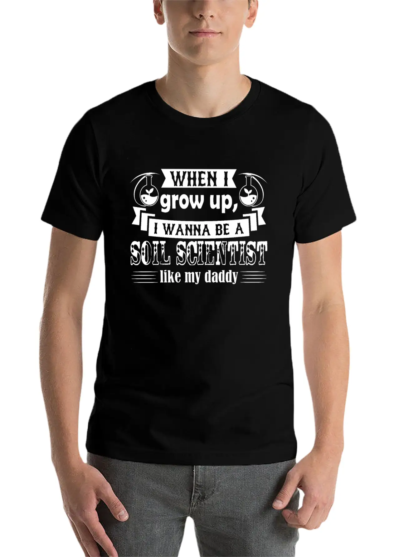 Want To Be Soil Scientist Like Daddy Shirt Stylish Everyday T-Shirt – Unisex Basic Cotton Tee