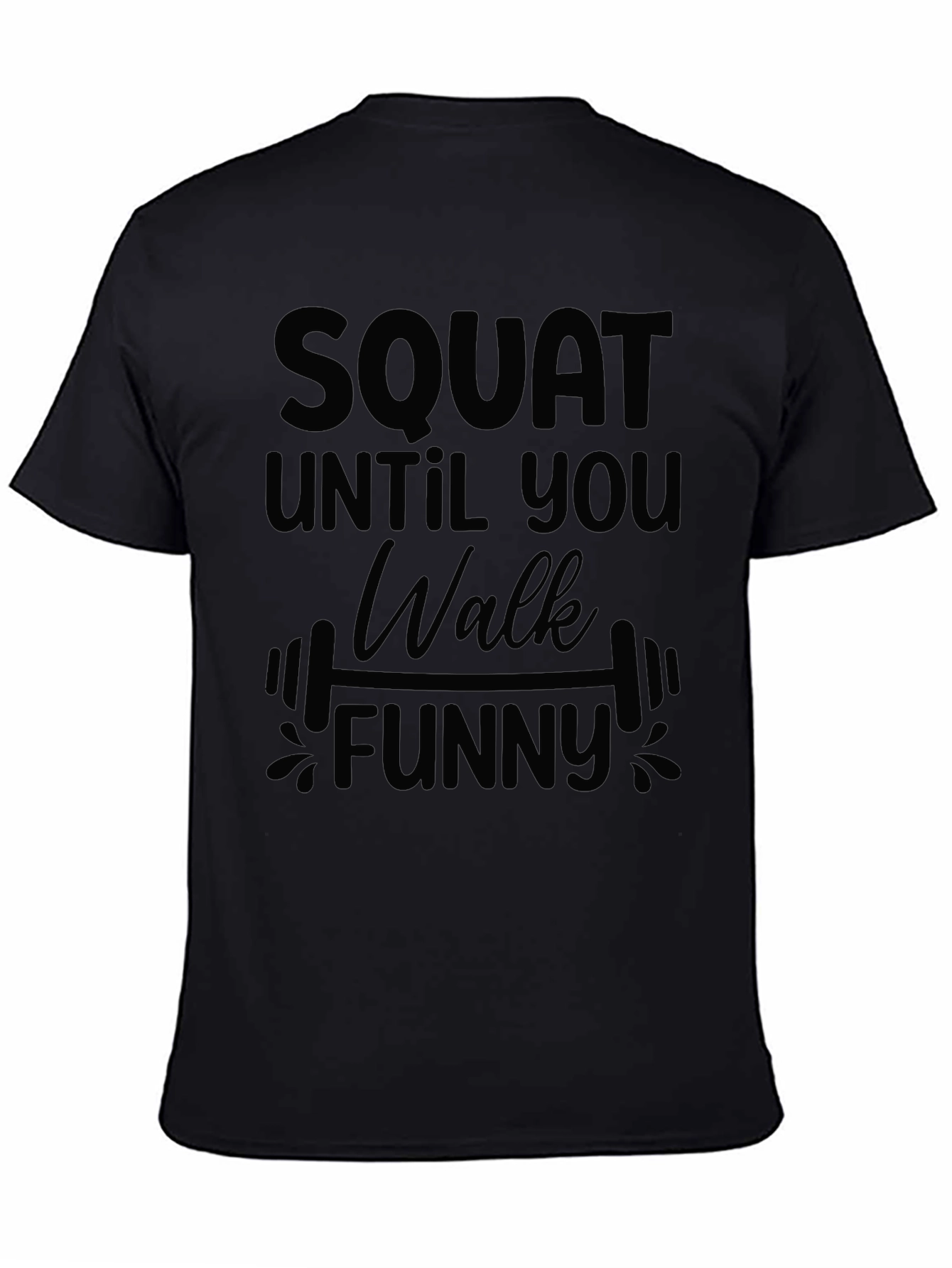 Squat Until You Walk Funny T-Shirt