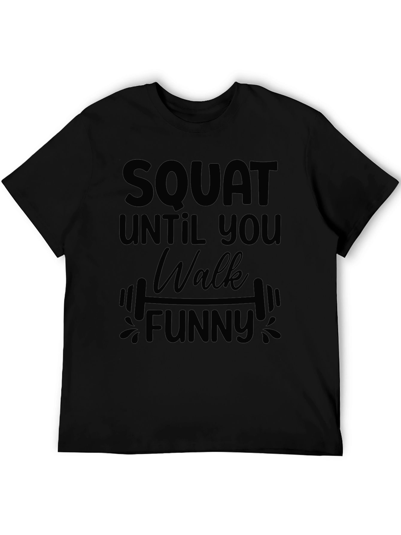 Squat Until You Walk Funny T-Shirt
