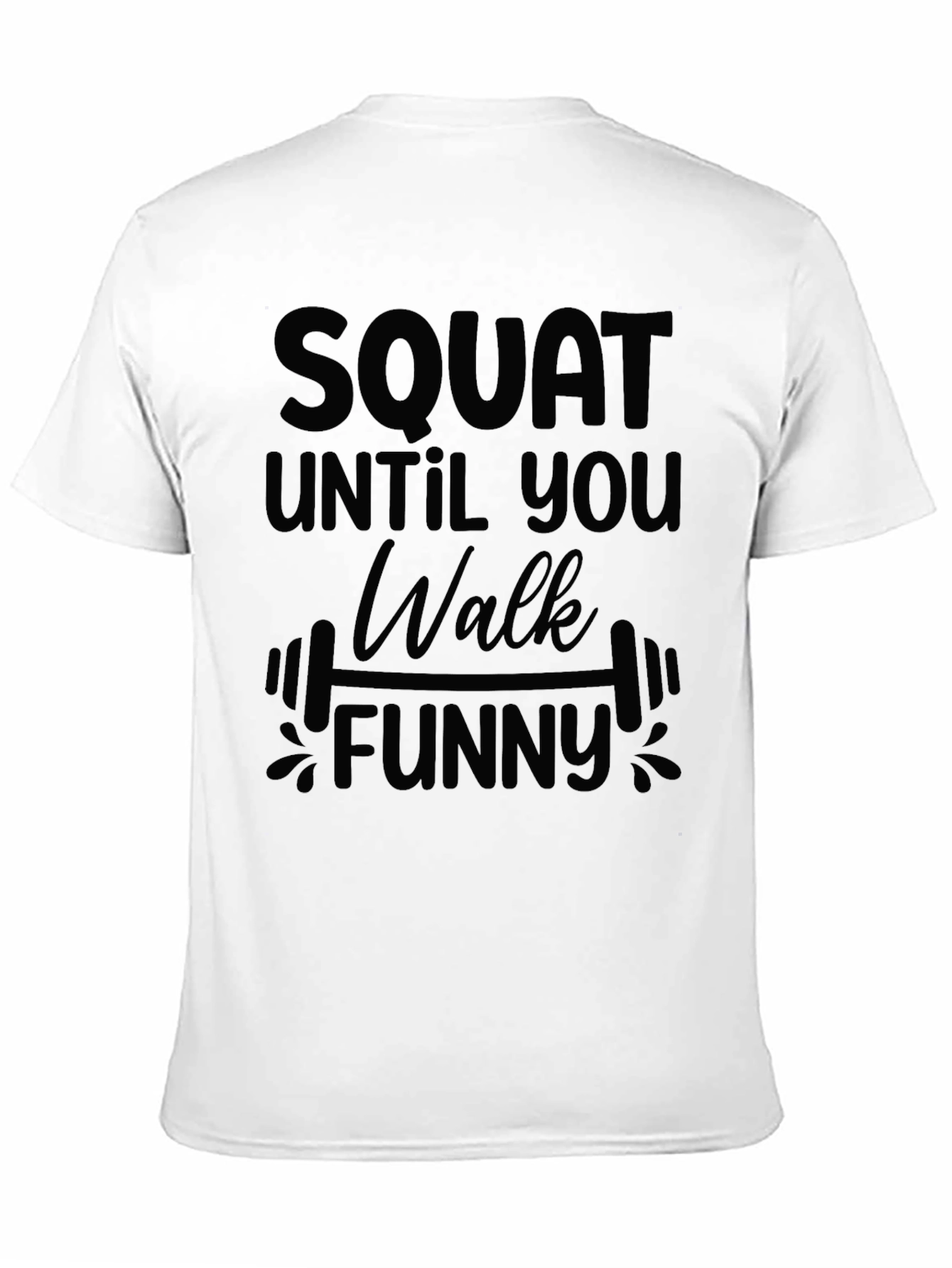 Squat Until You Walk Funny T-Shirt