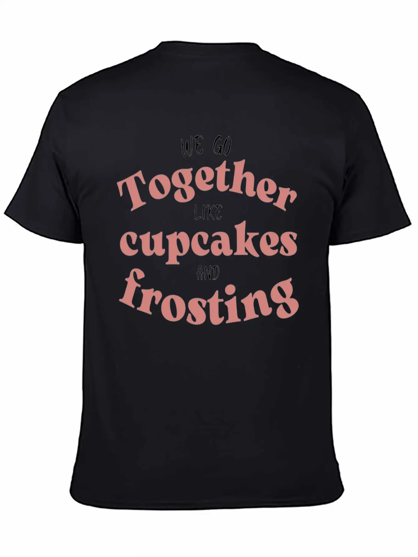 We Go Together Like Cupcakes And Frosting Comfortable Minimalist Graphic Tee – Summer Style Essential