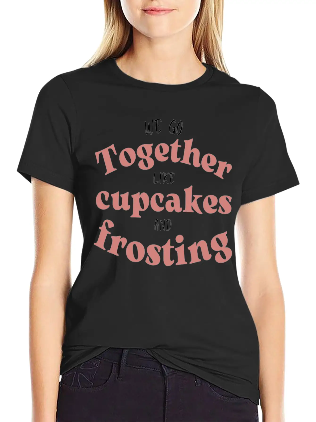 We Go Together Like Cupcakes And Frosting Comfortable Minimalist Graphic Tee – Summer Style Essential