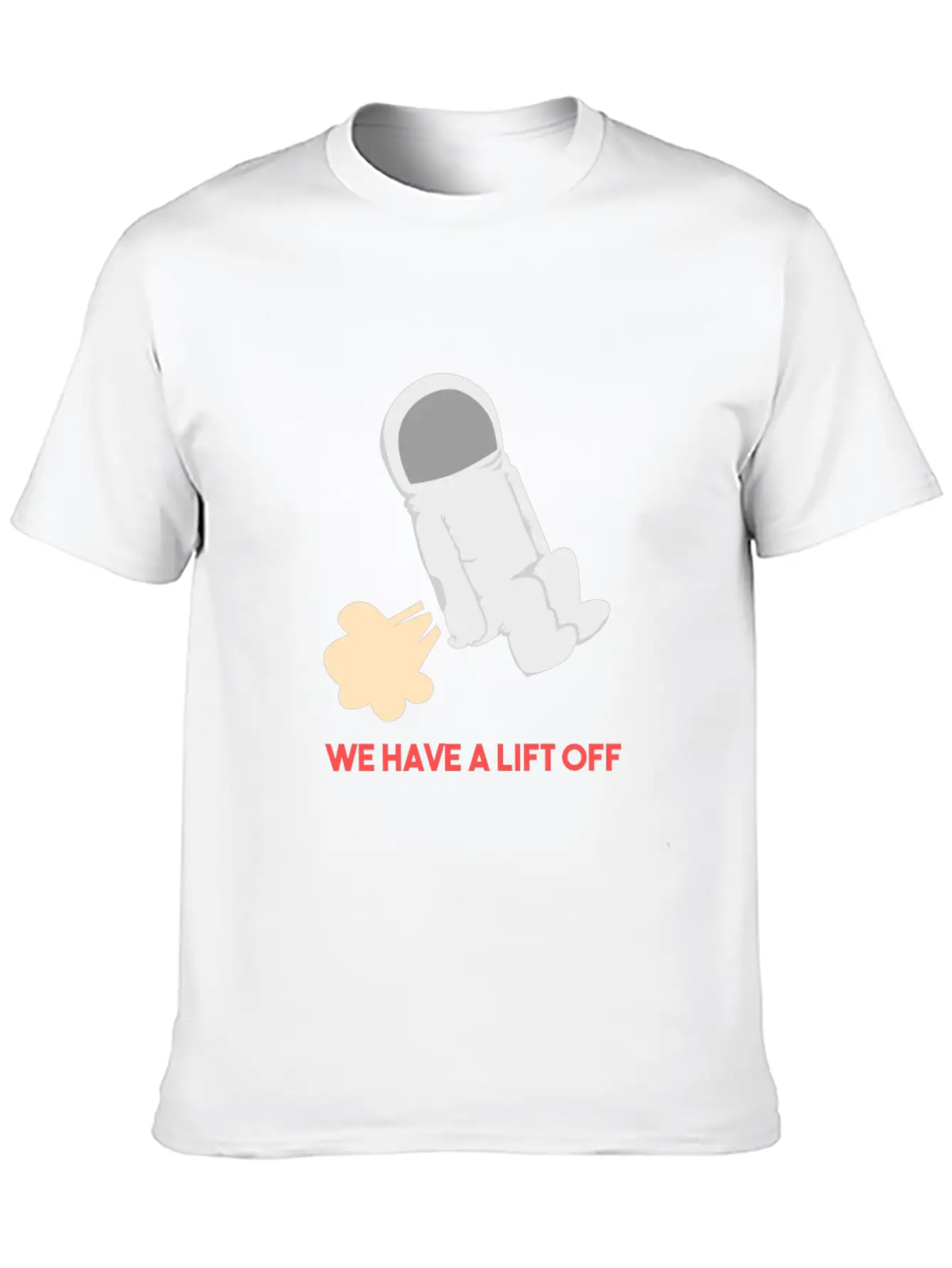 We Have A Lift Off - Funny Astronaut Outer Space G Unisex Short Sleeve Soft Cotton T-Shirt – Casual Everyday Wear