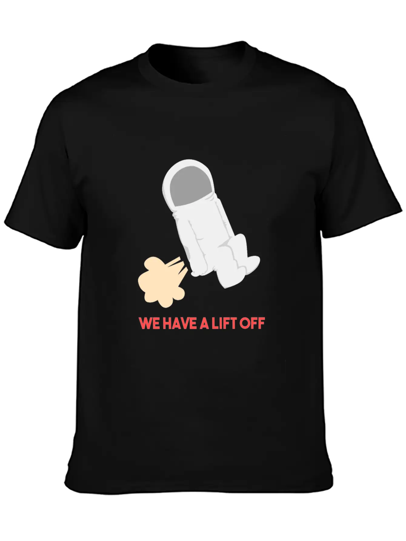 We Have A Lift Off - Funny Astronaut Outer Space G Unisex Short Sleeve Soft Cotton T-Shirt – Casual Everyday Wear