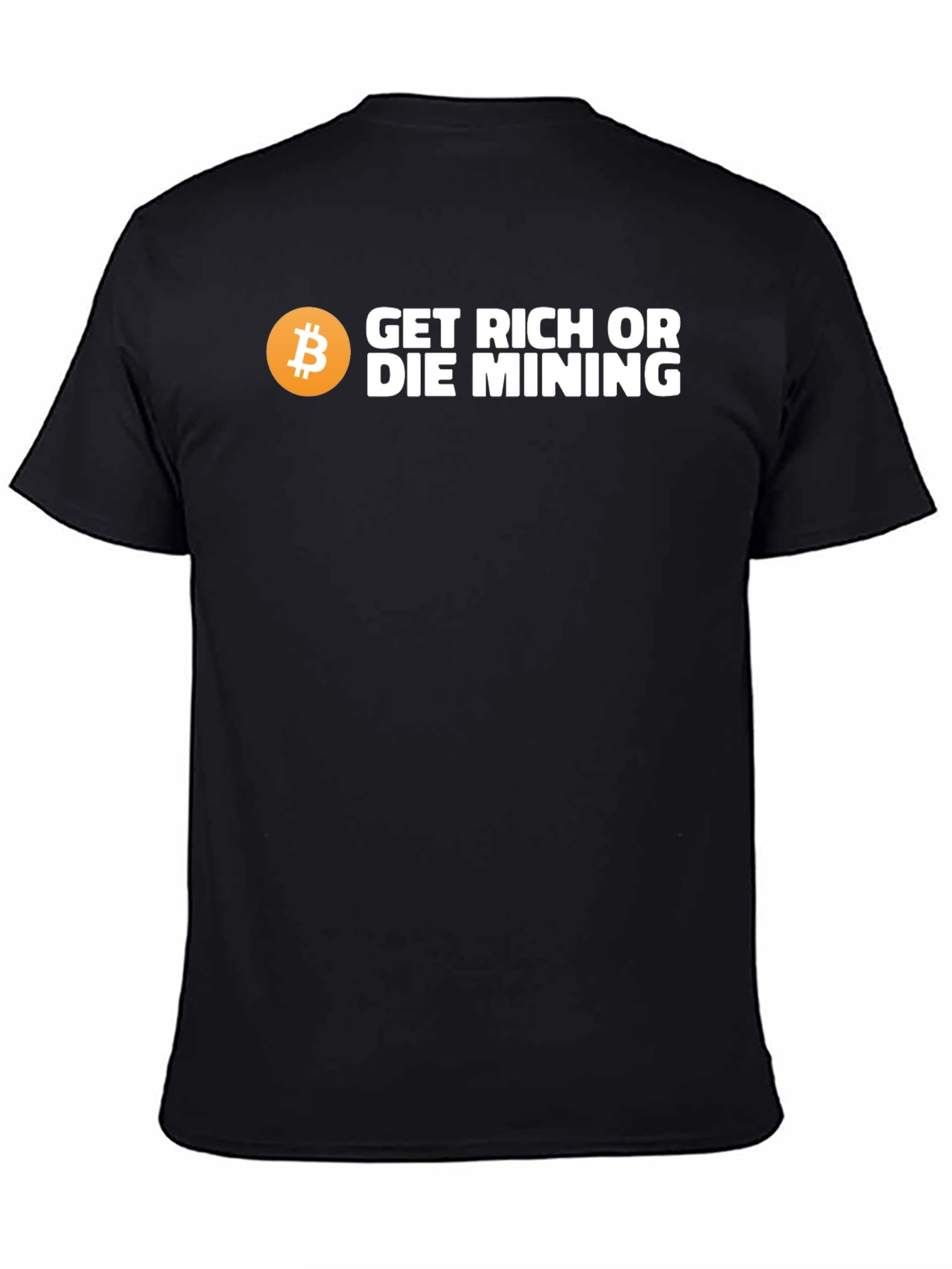 Get Rich or Die Mining Bitcoin T-Shirt