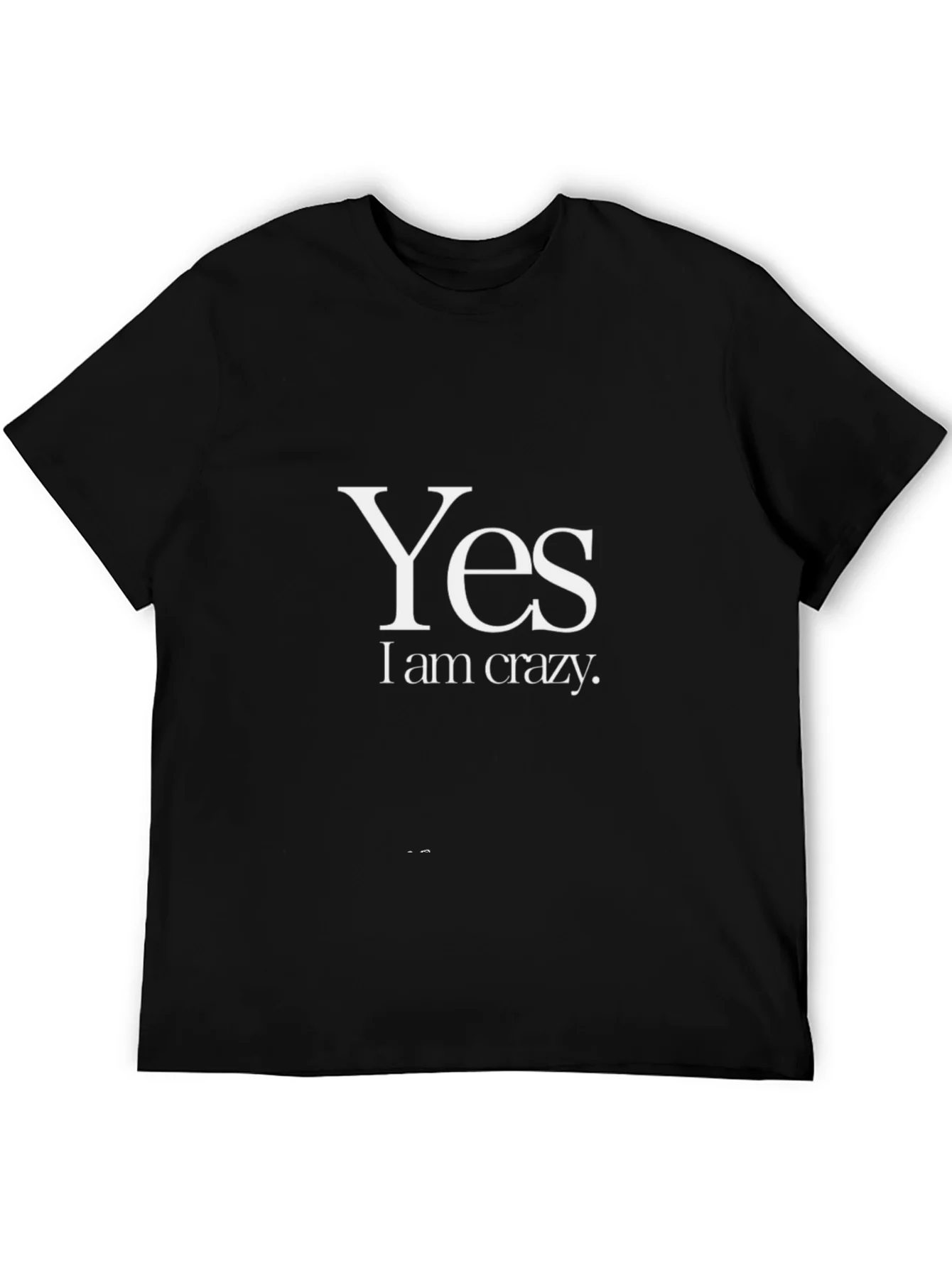 Yes I am Crazy - Graphic Tee