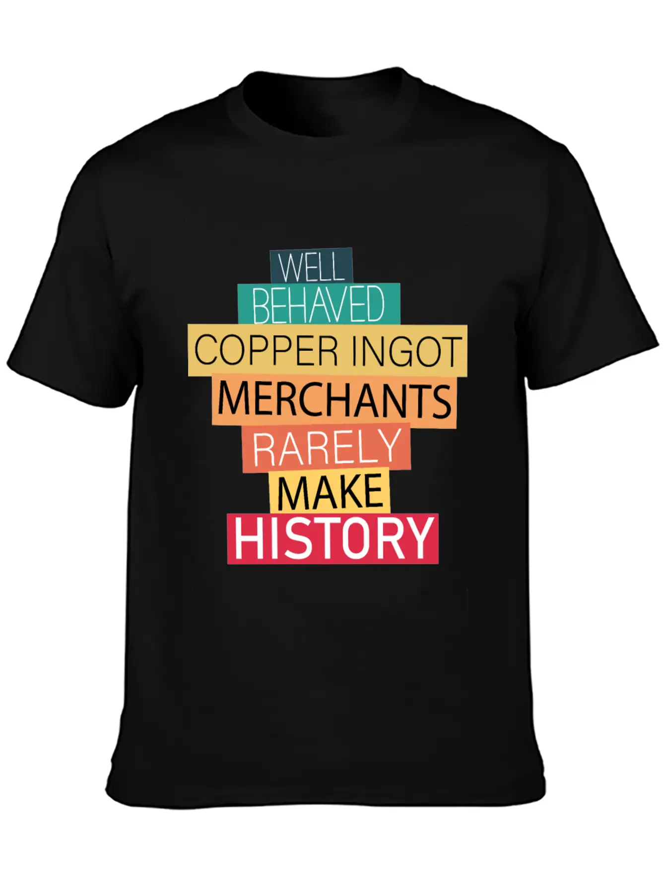 Well Behaved Copper Ingot Merchants Funny Meme Essential Unisex Summer Tee – Soft Cotton Casual Fit