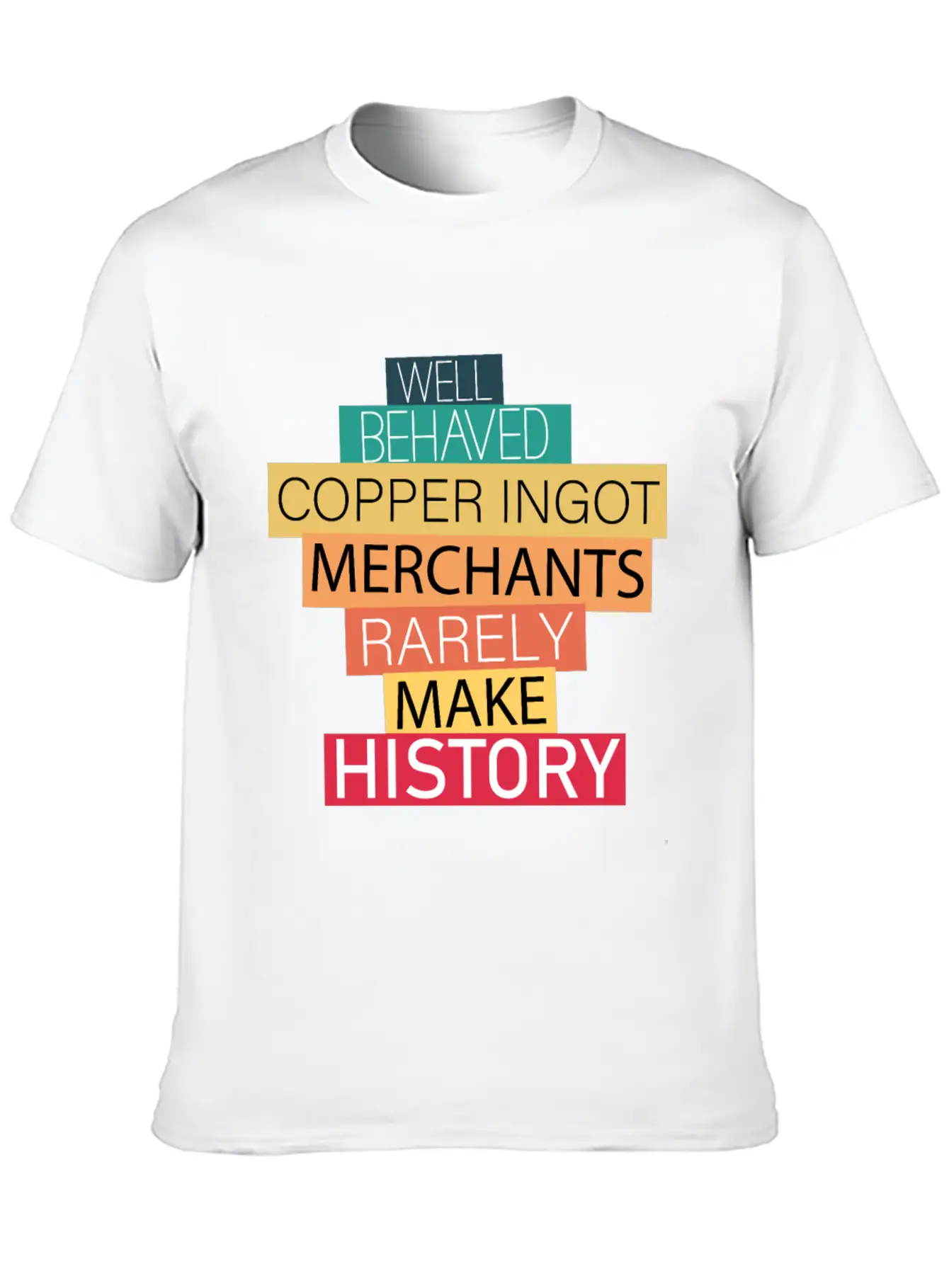 Well Behaved Copper Ingot Merchants Funny Meme Essential Unisex Summer Tee – Soft Cotton Casual Fit