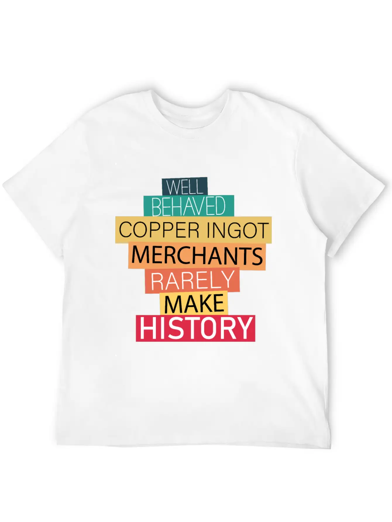 Well Behaved Copper Ingot Merchants Funny Meme Essential Unisex Summer Tee – Soft Cotton Casual Fit