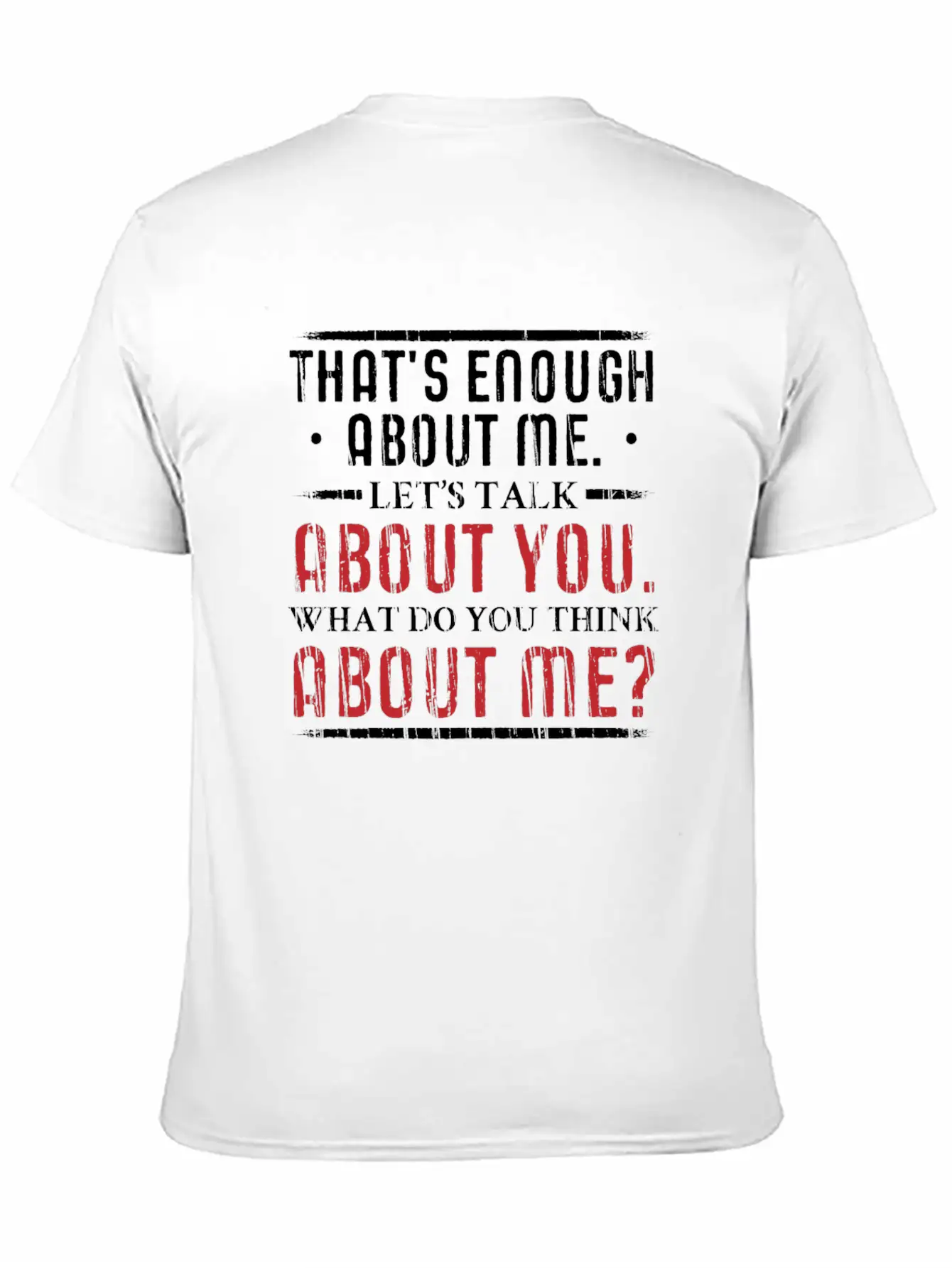 What Do You Think About Me. Big Ego. Timeless Short Sleeve Tee – Comfy And Minimalist Design