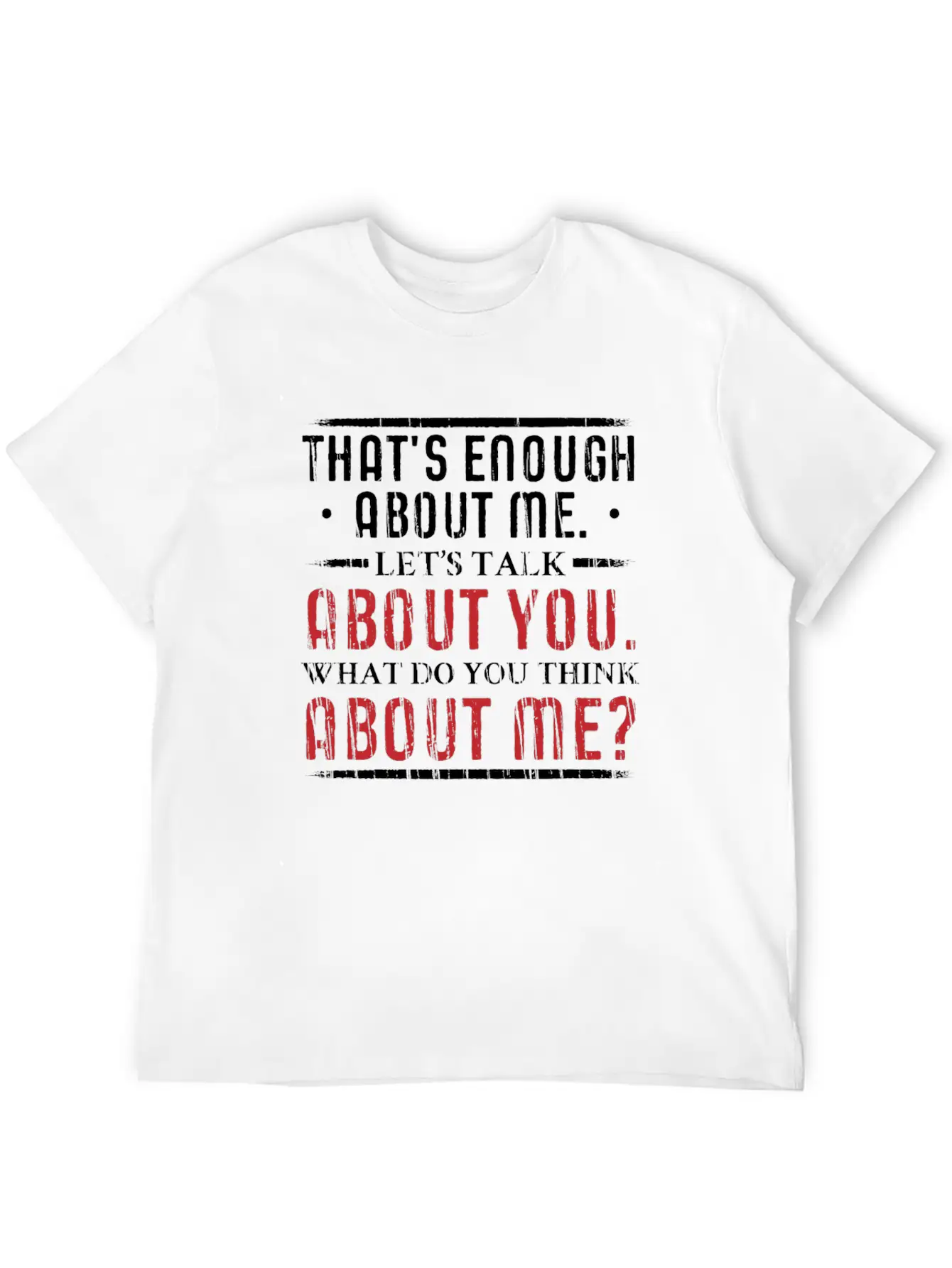 What Do You Think About Me. Big Ego. Timeless Short Sleeve Tee – Comfy And Minimalist Design