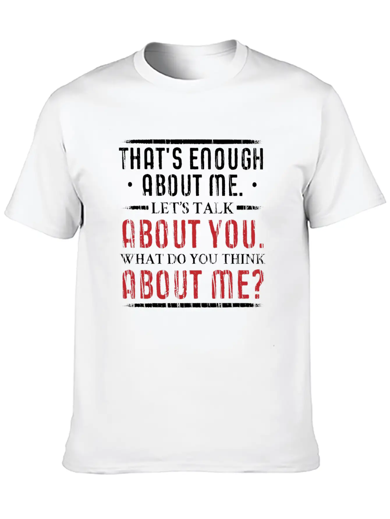 What Do You Think About Me. Big Ego. Timeless Short Sleeve Tee – Comfy And Minimalist Design