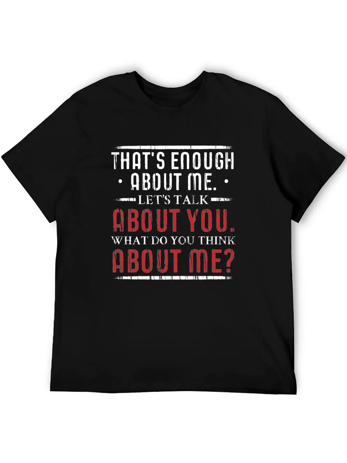 What Do You Think About Me. Big Ego. Timeless Short Sleeve Tee – Comfy And Minimalist Design