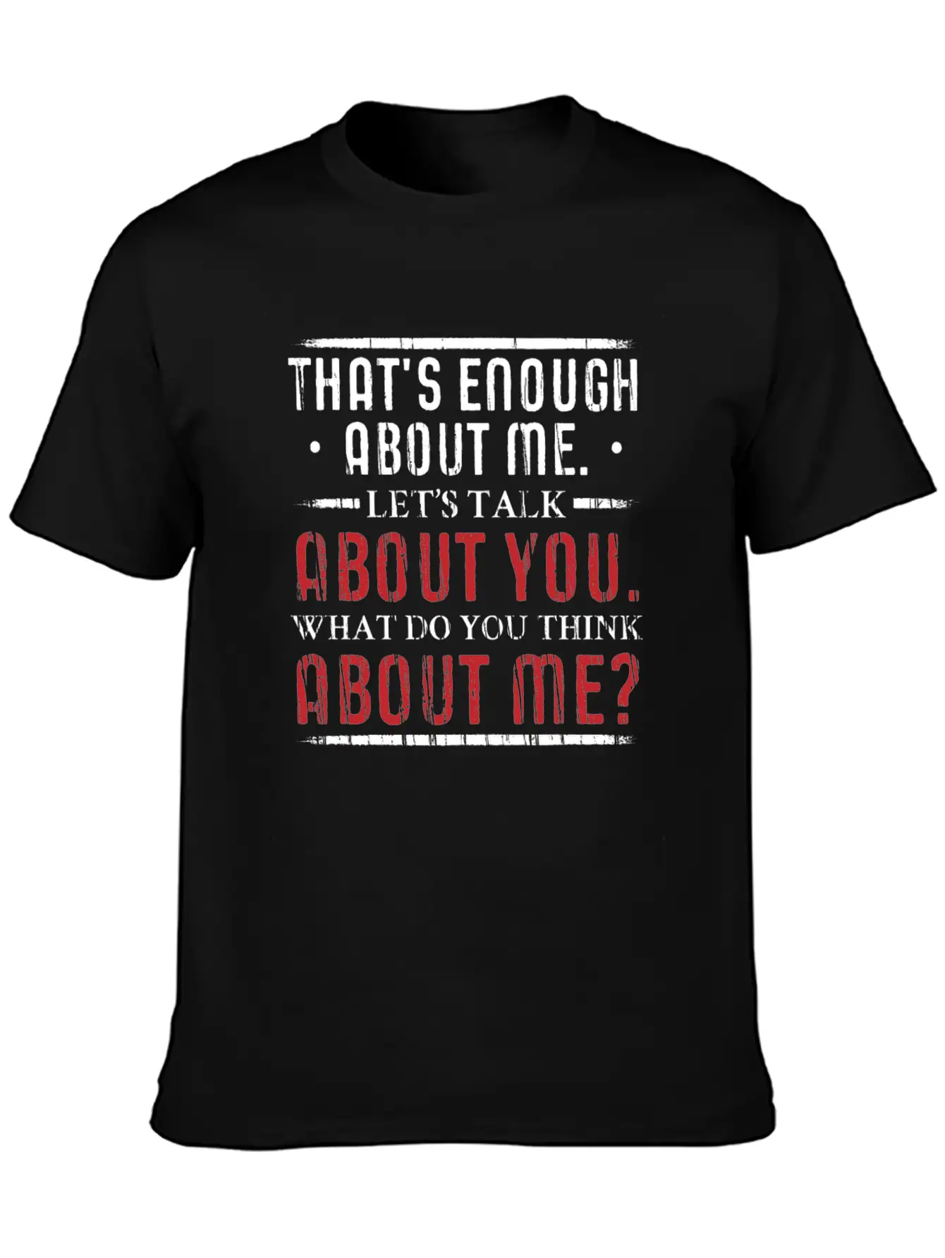 What Do You Think About Me. Big Ego. Timeless Short Sleeve Tee – Comfy And Minimalist Design