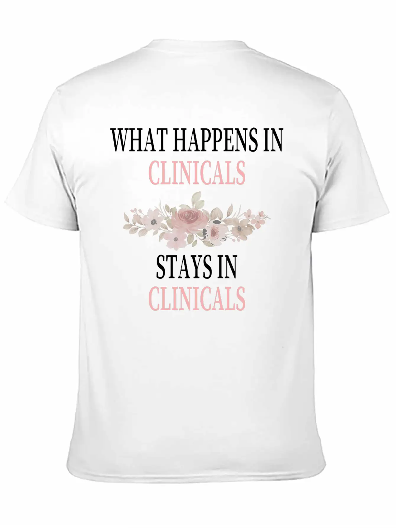 What Happens In Clinicals Stays In Clinicals Funny Comfortable Minimalist Graphic Tee – Summer Style Essential
