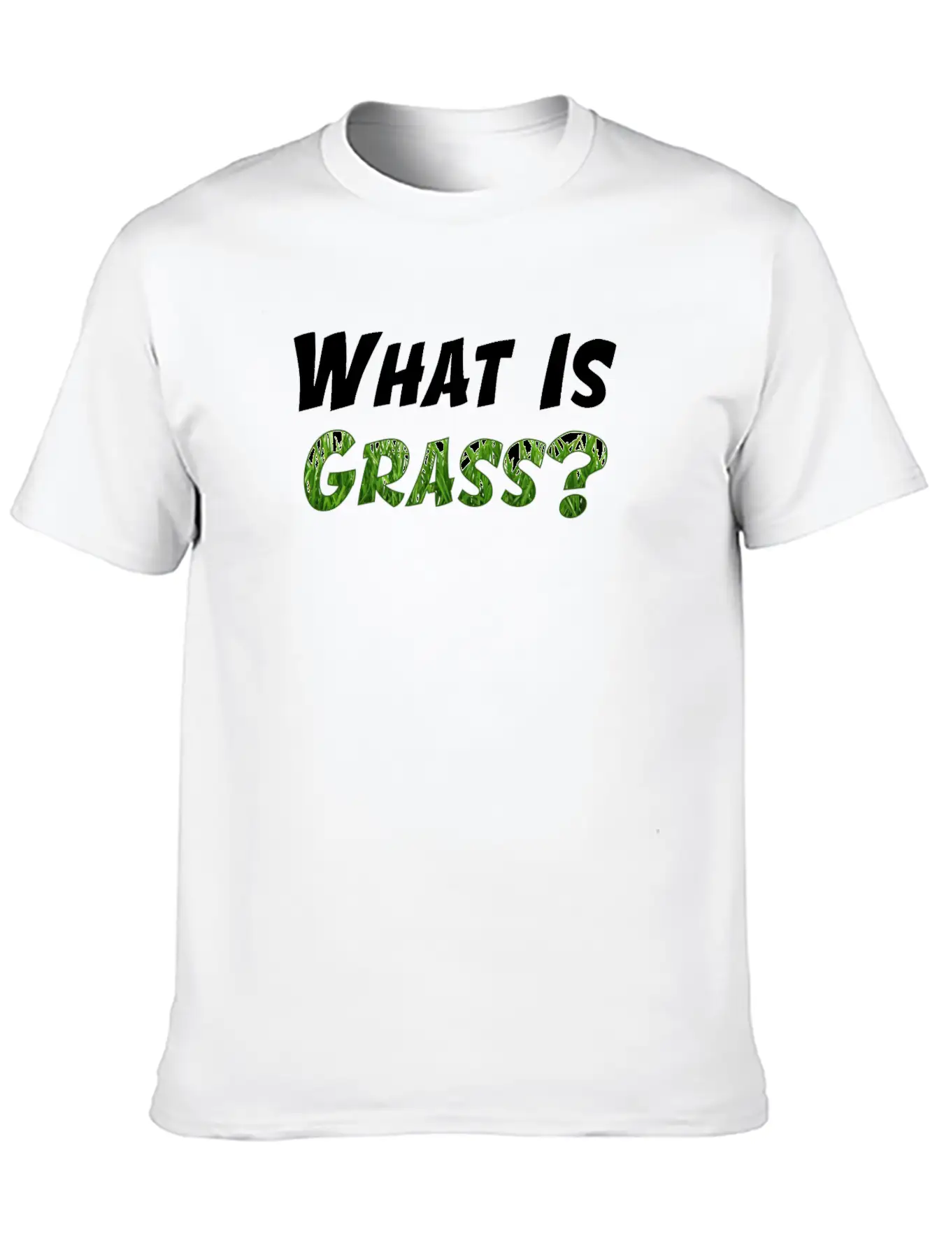 What Is Grass T-Shirt (Men) Unisex Short Sleeve Soft Cotton T-Shirt – Casual Everyday Wear