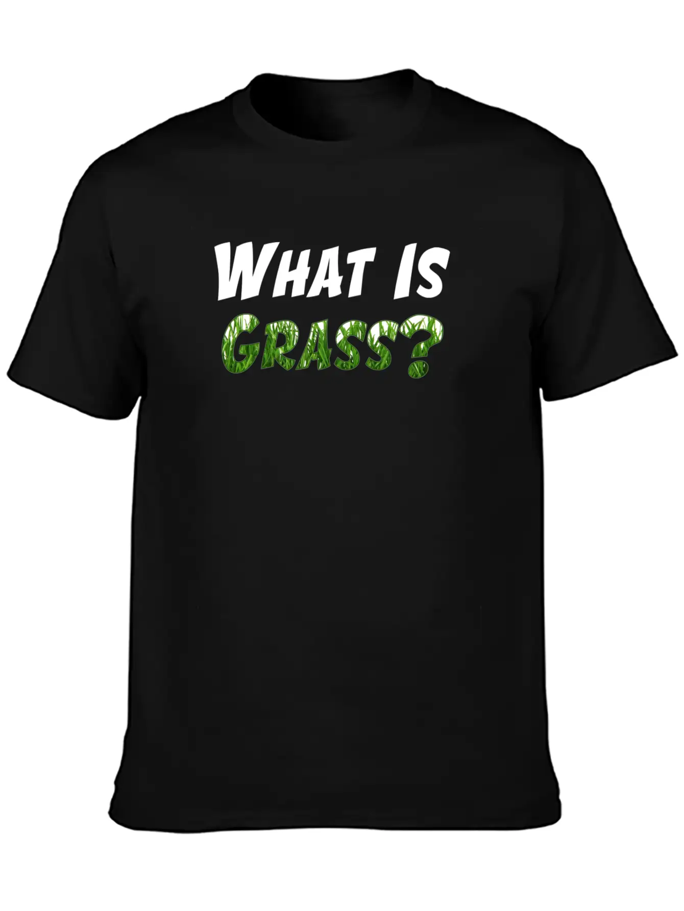 What Is Grass T-Shirt (Men) Unisex Short Sleeve Soft Cotton T-Shirt – Casual Everyday Wear