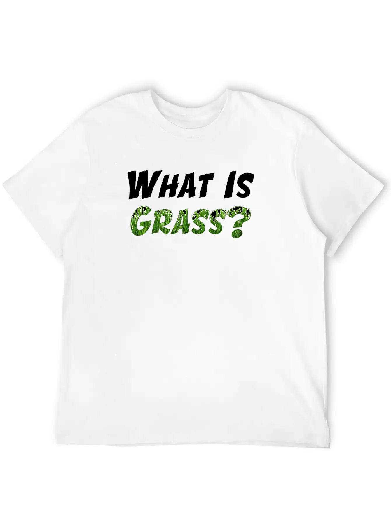 What Is Grass T-Shirt (Men) Unisex Short Sleeve Soft Cotton T-Shirt – Casual Everyday Wear