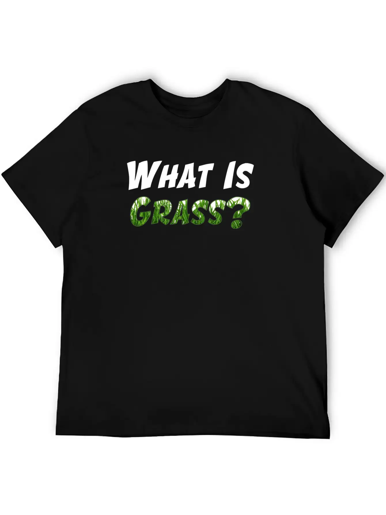 What Is Grass T-Shirt (Men) Unisex Short Sleeve Soft Cotton T-Shirt – Casual Everyday Wear