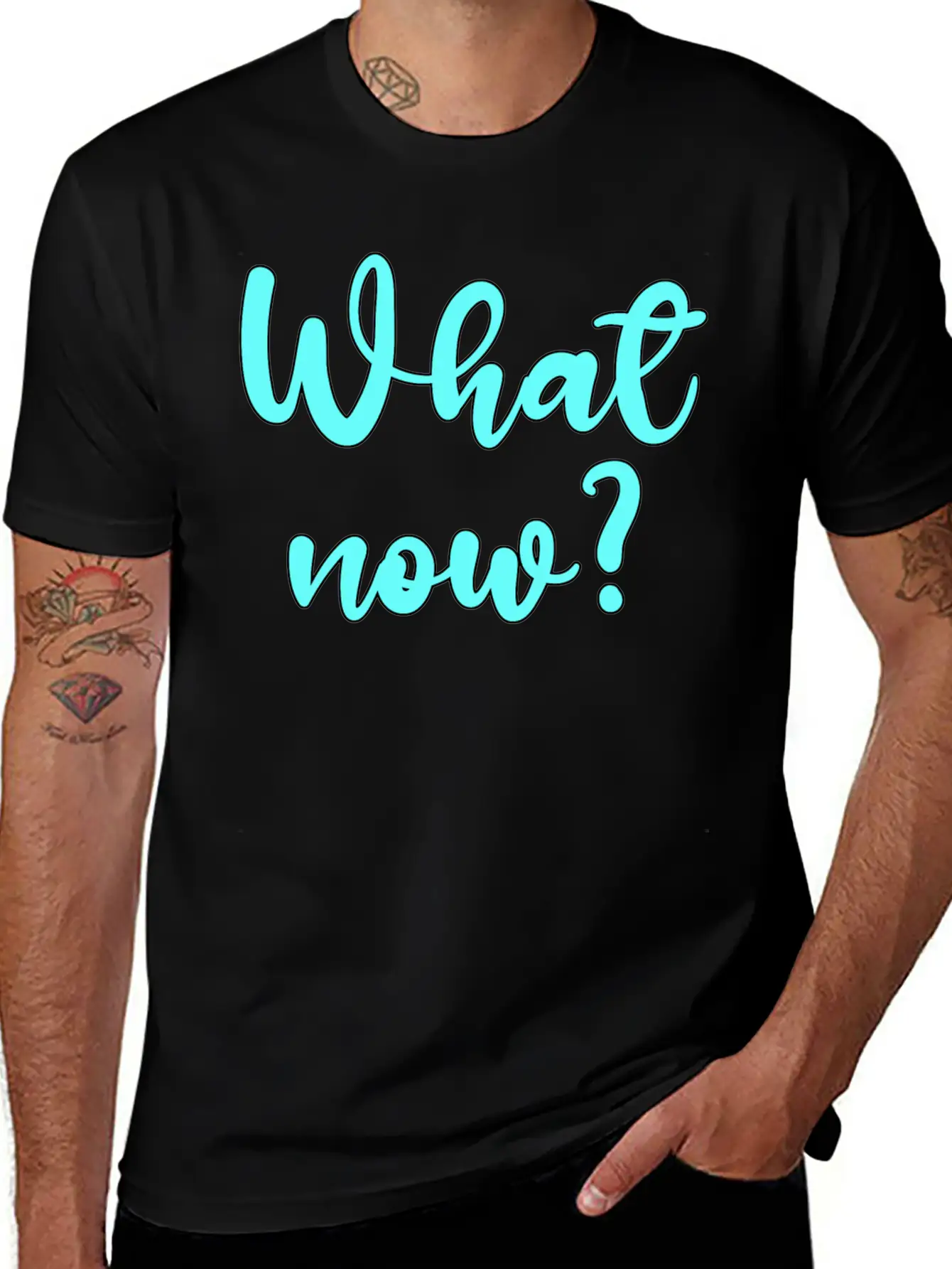 What Now? - Sarcastic Humor Basic Graphic T-Shirt – Daily Comfort In Soft Cotton