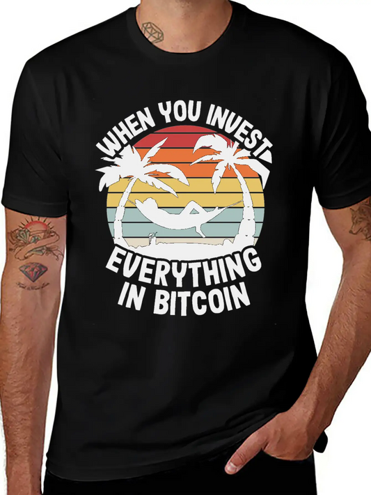 When You Invest Everything In Bitcoin Funny BTC Unisex Short Sleeve Soft Cotton T-Shirt – Casual Everyday Wear