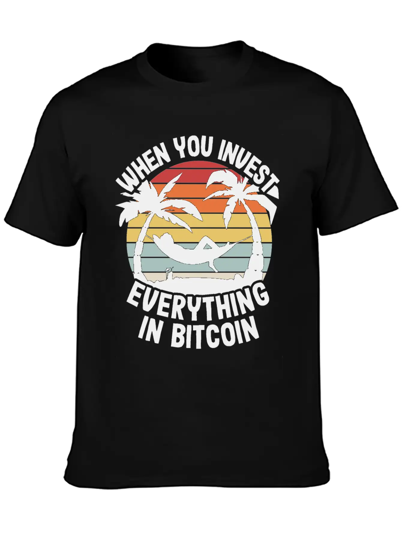 When You Invest Everything In Bitcoin Funny BTC Unisex Short Sleeve Soft Cotton T-Shirt – Casual Everyday Wear